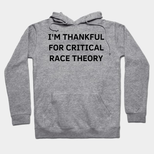 i'm thankful for critical race theory Hoodie by mdr design